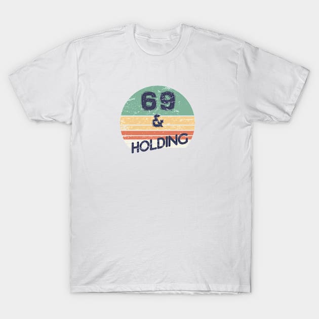 69 and holding T-Shirt by artsytee